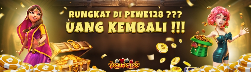 Rungkad Di PEWE128? UANG KEMBALI!!!